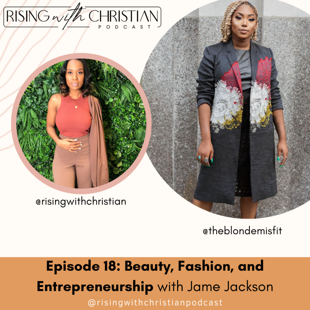 Ep 18: Beauty, Fashion, and Entrepreneurship with Jame Jackson